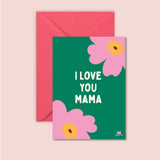 Carte "Fête des mères" - I love you mama (avec enveloppe)